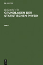 Grundlagen der Statistischen Physik - Ein Lehrbuch mit Übungen