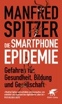 Die Smartphone-Epidemie - Gefahren für Gesundheit, Bildung und Gesellschaft