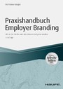 Praxishandbuch Employer Branding - mit Arbeitshilfen online - Mit starker Marke zum attraktiven Arbeitgeber werden