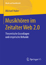 Musikhören im Zeitalter Web 2.0 - Theoretische Grundlagen und empirische Befunde