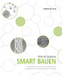 Smart bauen. - Architektonische und technische Strategien für energieoptimierte Gebäude, Quartiere und Städte.