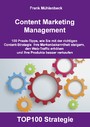Content Marketing Management - 100 Praxis-Tipps, wie Sie mit der richtigen Content Strategie Ihre Markenbekanntheit steigern, den Web-Traffic erhöhen und Ihre Produkte besser verkaufen