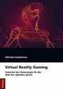 Virtual Reality Gaming - Potential der Technologie für die Welt der digitalen Spiele