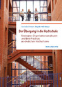 Der Übergang in die Hochschule - Strategien, Organisationsstrukturen und Best Practices an deutschen Hochschulen