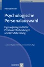 Psychologische Personalauswahl - Eignungsdiagnostik für Personalentscheidungen und Berufsberatung