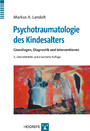 Psychotraumatologie des Kindesalters - Grundlagen, Diagnostik und Interventionen