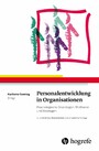 Personalentwicklung in Organisationen - Psychologische Grundlagen, Methoden und Strategien