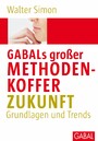GABALs großer Methodenkoffer Zukunft - Grundlagen und Trends