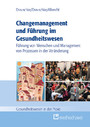 Changemanagement und Führung im Gesundheitswesen - Führung von Menschen und Management von Prozessen in der Veränderung