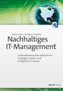 Nachhaltiges IT-Management - Unternehmensweite Maßnahmen strategisch planen und erfolgreich umsetzen
