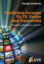 Nonfiction-Formate für TV, Online und Transmedia - Entwickeln, präsentieren, verkaufen