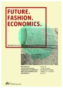 Future. Fashion. Economics. - Der Guide für zukunftsorientiertes, verantwortungsbewusstes Wirtschaftsdenken in der Modebranche - A guide to future-oriented, responsible economic thinking in the fashion industry