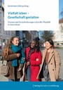 Vielfalt leben - Gesellschaft gestalten - Chancen und Herausforderungen kultureller Pluralität in Deutschland