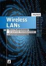 Wireless LANs - 802.11-WLAN-Technologie und praktische Umsetzung im Detail