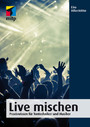 Live mischen - Praxiswissen für Tontechniker und Musiker