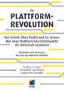 Die Plattform-Revolution - Von Airbnb, Uber, PayPal und Co. lernen: Wie neue Plattform-Geschäftsmodelle die Wirtschaft verändern